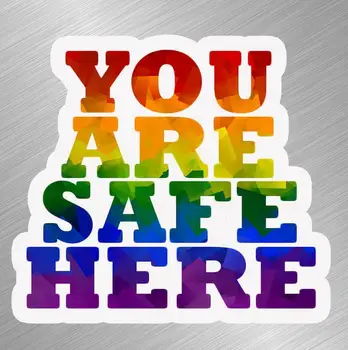 LGBTQ Ești în Siguranță Vinil Autocolant Decal Masina telefon Mobil Gay Pride Curcubeu de Afaceri pentru Auto Moto Sport Începe Curse Laptop Portbagaj