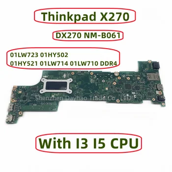 Pentru Lenovo Thinkpad X270 Placa de baza Laptop Cu I3 I5 CPU DX270 NM-B061 01LW723 01HY502 01HY521 01LW714 01LW710 DDR4
